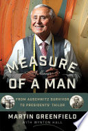 Measure of a man : from Auschwitz survivor to presidents' tailor : a memoir /