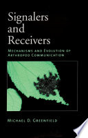 Signalers and receivers : mechanisms and evolution of arthropod communication /