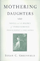 Mothering daughters : novels and the politics of family romance : Frances Burney to Jane Austen /