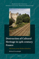 Destruction of cultural heritage in 19th-century France : old stones versus modern identities /