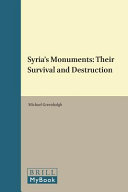 Syria's Monuments : Their Survival and Destruction /