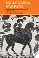 Early Greek warfare ; horsemen and chariots in the Homeric and Archaic Ages /