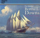 The schooner Bertha L. Downs /