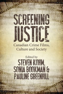 Screening justice in Canada : Canadian crime films and society /