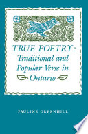 True poetry : traditional and popular verse in Ontario /