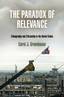The paradox of relevance : ethnography and citizenship in the United States /