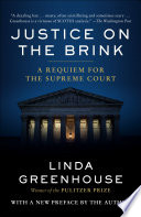 Justice on the brink : the death of Ruth Bader Ginsburg, the rise of Amy Coney Barrett, and twelve months that transformed the Supreme Court /