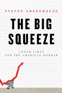 The big squeeze : tough times for the American worker /