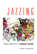 Jazzing : New York City's unseen scene /