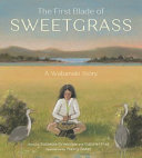 The first blade of sweetgrass : a Native American story /