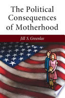 The political consequences of motherhood /