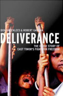 Deliverance : the inside story of East Timor's fight for freedom /