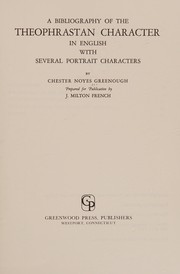 A bibliography of the Theophrastan character in English with several portrait characters /