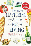 (Not quite) Mastering the art of French living /