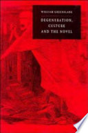 Degeneration, culture and the novel, 1880-1940 /