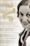 Pick yourself up : Dorothy Fields and the American musical /
