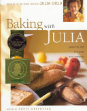 Baking with Julia : based on the PBS series hosted by Julia Child /