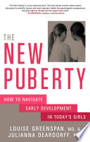 The new puberty : how to navigate early development in today's girls /