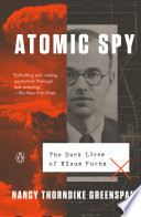 Atomic spy : the dark lives of Klaus Fuchs /