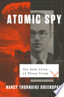 Atomic spy : the dark lives of Klaus Fuchs /