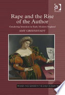 Rape and the rise of the author : gendering intention in early modern England /