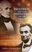 Presidents and the dissolution of the Union : leadership style from Polk to Lincoln /