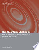 The quantum challenge : modern research on the foundations of quantum mechanics /