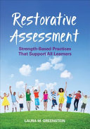 Restorative assessment : strength-based practices that support all learners /