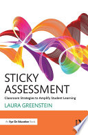 Sticky assessment : classroom strategies to amplify student learning /