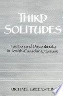 Third solitudes : tradition and discontinuity in Jewish-Canadian literature /