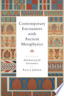 Contemporary Encounters with Ancient Metaphysics /