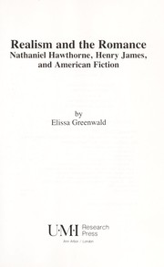 Realism and the romance : Nathaniel Hawthorne, Henry James, and American fiction /