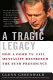 A tragic legacy : how a good vs. evil mentality destroyed the Bush presidency /