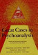 Great cases in psychoanalysis /
