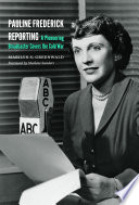 Pauline Frederick reporting : a pioneering broadcaster covers the Cold War /