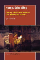 Home/schooling : creating schools that work for kids, parents and teachers /