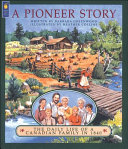 A pioneer story : the daily life of a Canadian family in 1840 /