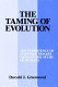 The taming of evolution : the persistence of nonevolutionary views in the study of humans /