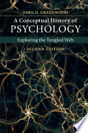 A conceptual history of psychology : exploring the tangled web /