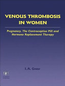 Venous thrombosis in women : pregnancy, the contraceptive pill, and hormone replacement therapy / I. A. Greer.