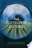 The ecotechnic future : envisioning a post-peak world /
