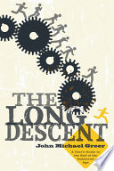 The long descent : a user's guide to the end of the industrial age /