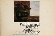 Will the real teacher please stand up? : A primer in humanistic education /