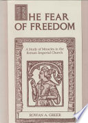 The fear of freedom : a study of miracles in the Roman imperial church /