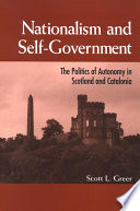 Nationalism and self-government : the politics of autonomy in Scotland and Catalonia /
