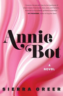 Annie bot : a novel /