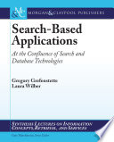 Search-based applications : at the confluence of search and database technologies /