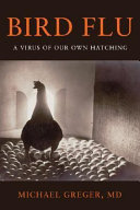 Bird flu : a virus of our own hatching /