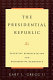 The presidential republic : executive representation and deliberative democracy /