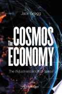 The Cosmos Economy : The Industrialization of Space /